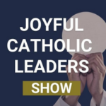 joyful catholic leaders podcast image